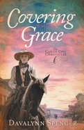 Covering Grace: Book 6 of The Caon City Chronicles - A Sweet Historical Western Romance