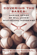 Covering the Bases: Making Sense of Bill James' Statistical Nonsense