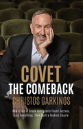 Covet the Comeback: How a Son of Greek Immigrants Found Success, Lost Everything, Then Built a Fashion Empire