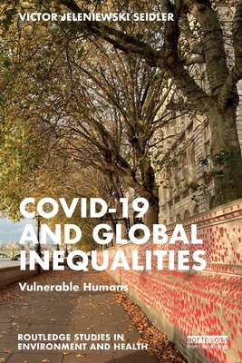 Covid-19 and Global Inequalities: Vulnerable Humans - Seidler, Victor Jeleniewski