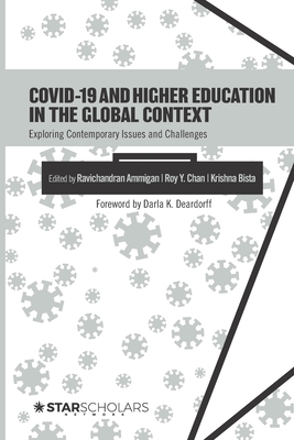 COVID-19 and Higher Education in the Global Context: Exploring Contemporary Issues and Challenges - Chan, Roy y, and Bista, Krishna, and Ammigan, Ravichandran