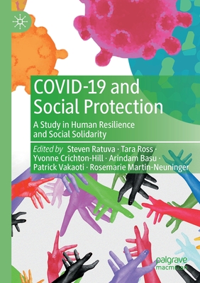 COVID-19 and Social Protection: A Study in Human Resilience and Social Solidarity - Ratuva, Steven (Editor), and Ross, Tara (Editor), and Crichton-Hill, Yvonne (Editor)