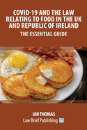 Covid-19 and the Law Relating to Food in the UK and Republic of Ireland - The Essential Guide