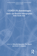 Covid-19 Assemblages: Queer and Feminist Ethnographies from South Asia