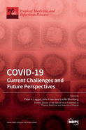 Covid-19: Current Challenges and Future Perspectives: Current Challenges and Future Perspectives: Current Challenges and Future Perspectives