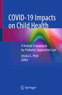 Covid-19 Impacts on Child Health: A Holistic Framework for Pediatric Supportive Care