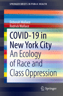 Covid-19 in New York City: An Ecology of Race and Class Oppression