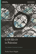Covid-19 in Palestine: The Settler Colonial Context