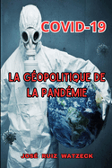 Covid-19: La G?opolitique de la Pand?mie