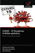COVID - 19 Pandemia: A Widok globalny