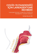 CovId-19 PandemIGI IIn LarenjektomI RehberI: Laryngectomee Guide for COVID-19 Pandemic Turkish Edition