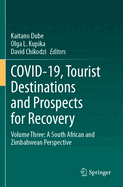 COVID-19, Tourist Destinations and Prospects for Recovery: Volume Three: A South African and Zimbabwean Perspective
