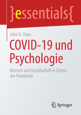 Covid-19 Und Psychologie: Mensch Und Gesellschaft in Zeiten Der Pandemie - Haas, John G