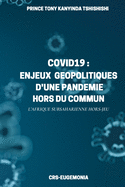 Covid19: ENJEUX GEOPOLITIQUES D'UNE PANDEMIE HORS DU COMMUN: L'Afrique subsaharienne hors-jeu