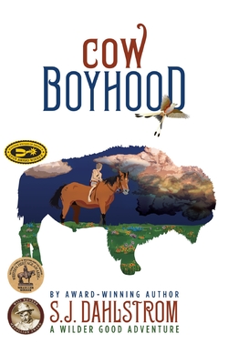 Cow Boyhood: The Adventures of Wilder Good #7 - Dahlstrom, S J