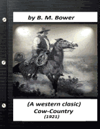 Cow-Country (1921) by B. M. Bower (a Western Clasic)