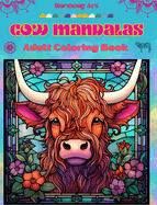 Cow Mandalas Adult Coloring Book Anti-Stress and Relaxing Mandalas to Promote Creativity: Mystical Cow Designs to Relieve Stress and Balance the Mind