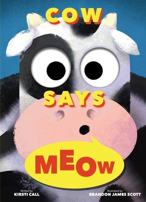 Cow Says Meow: A Peep-And-See Book - Call, Kirsti