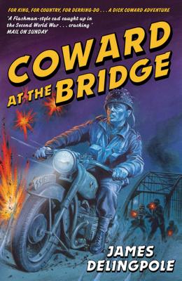 Coward at the Bridge - Delingpole, James