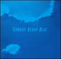 Cowboy Bebop: Blue - Original Soundtrack