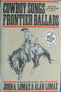 Cowboy Songs and Other Frontier Ballads - Lomax, John, III, and Lomax, Alan