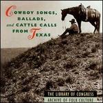 Cowboy Songs, Ballads and Cattle Calls from Texas