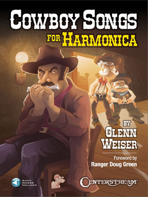 Cowboy Songs For Harmonica - Weiser, Glenn, and Green, Doug (Foreword by)