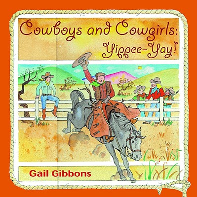 Cowboys and Cowgirls: Yippee-Yay! - Gibbons, Gail
