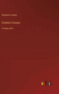 Cowley's Essays: in large print