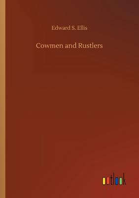 Cowmen and Rustlers - Ellis, Edward S