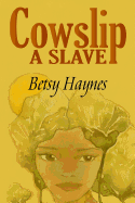 Cowslip a Slave