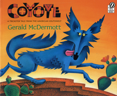 Coyote: A Trickster Tale from the American Southwest - 