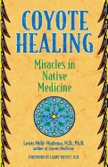 Coyote Healing: Miracles in Native Medicine