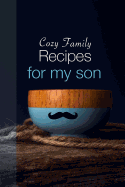 Cozy Family Recipes for My Son