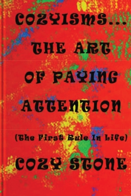 Cozyisms ... The Art Of Paying Attention (The First Rule In Life) - Palen, Connie (Photographer), and Walton, Demetrius Tank (Contributions by)