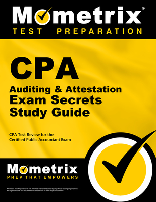 CPA Auditing & Attestation Exam Secrets Study Guide: CPA Test Review for the Certified Public Accountant Exam - Mometrix Accounting Certification Test Team (Editor)