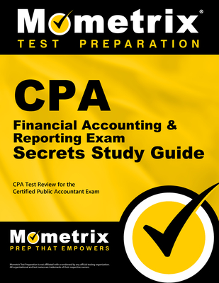 CPA Financial Accounting & Reporting Exam Secrets Study Guide: CPA Test Review for the Certified Public Accountant Exam - Mometrix Accounting Certification Test Team (Editor)