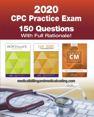 CPC Practice Exam 2020: Includes 150 practice questions, answers with full rationale, exam study guide and the official proctor-to-examinee instructions - Rodecker, Kristy L, and Bengtsson, Gunnar