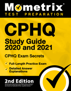 Cphq Study Guide 2020 and 2021 - Chpq Exam Secrets Study Guide, Full-Length Practice Exam, Detailed Answer Explanations