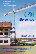 CPM Mechanics: The Critical Path Method of Modeling Project Execution Strategy