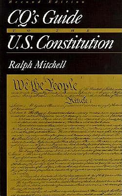 Cq s Guide to the U.S. Constitution - Mitchell, Ralph