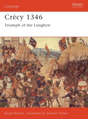 Crcy 1346: Triumph of the Longbow - Nicolle, David