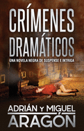 Cr?menes Dramticos: Una novela negra de suspense e intriga