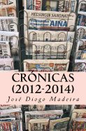 Cr?nicas: textos de Jos? Diogo Madeira (2012-2014)