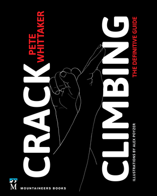 Crack Climbing: The Definitive Guide - Whittaker, Pete