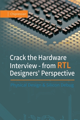 Crack the Hardware Interview - from RTL Designers' Perspective: Physical Design & Silicon Debug - Chipressian