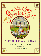 Cracked Corn and Snow Ice Cream: A Family Almanac - Willard, Nancy