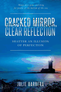 Cracked Mirror, Clear Reflection: Shatter an Illusion of Perfection