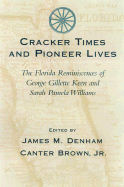 Cracker Times and Pioneer Lives: The Florida Reminiscences of George Gillett Keen and Sarah Pamela Williams