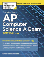 Cracking the AP Computer Science a Exam, 2017 Edition: Proven Techniques to Help You Score a 5